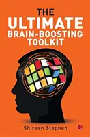 Trusa supremă de instrumente pentru stimularea creierului - The Ultimate Brain Boosting Toolkit