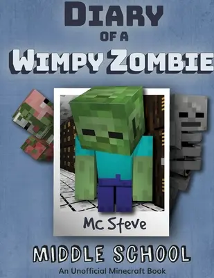 Jurnalul unui Minecraft Wimpy Zombie Cartea 1: Școala gimnazială (Seria Minecraft neoficială) - Diary of a Minecraft Wimpy Zombie Book 1: Middle School (Unofficial Minecraft Series)