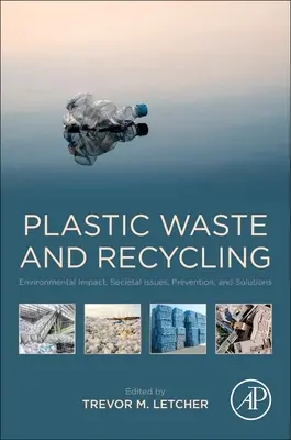 Deșeuri de plastic și reciclare: Impactul asupra mediului, probleme societale, prevenire și soluții - Plastic Waste and Recycling: Environmental Impact, Societal Issues, Prevention, and Solutions