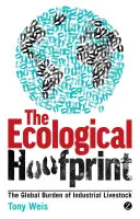 Ecological Hoofprint: Povara globală a creșterii animalelor industriale - Ecological Hoofprint: The Global Burden of Industrial Livestock