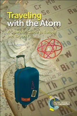 Călătorind cu atomul: Un ghid științific pentru Europa și dincolo de ea - Traveling with the Atom: A Scientific Guide to Europe and Beyond