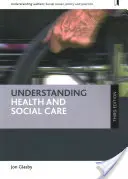 Înțelegerea asistenței medicale și sociale (ediția a treia) - Understanding Health and Social Care (Third Edition)
