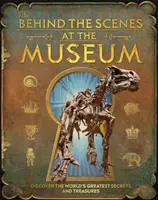 În spatele scenei la muzeu - Ghidul tău de acces în toate zonele celor mai uimitoare muzee din lume - Behind the Scenes at the Museum - Your Access-All-Areas Guide to the World's Most Amazing Museums