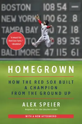 Homegrown: Cum Red Sox a construit un campion de la zero - Homegrown: How the Red Sox Built a Champion from the Ground Up
