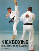 Kickboxing: De la începător la centura neagră - Kickboxing: From Beginner to Black Belt