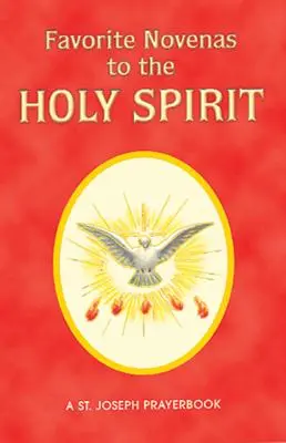 Favorite Novenas to Holy Spirit: Aranjate pentru rugăciune privată - Favorite Novenas to the Holy Spirit: Arranged for Private Prayer