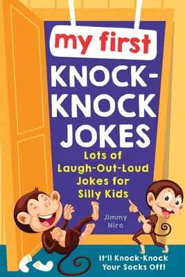 Primele mele glume Knock-Knock: O mulțime de glume care stârnesc hohote de râs pentru copii prostuți - My First Knock-Knock Jokes: Lots of Laugh-Out-Loud Jokes for Silly Kids