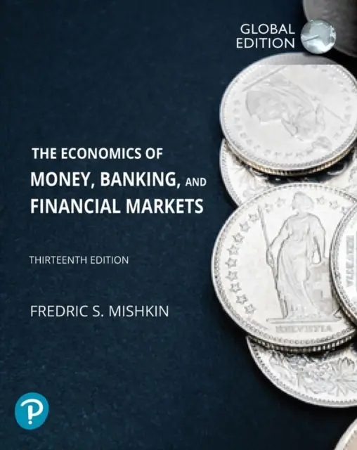 Economia banilor, a băncilor și a piețelor financiare, ediție globală - Economics of Money, Banking and Financial Markets, Global Edition