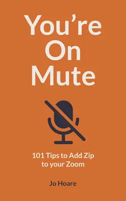 Ești pe mut: 101 Tips to Add Zip to Your Zoom - You're on Mute: 101 Tips to Add Zip to Your Zoom
