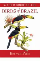 Un ghid de teren pentru păsările din Brazilia - A Field Guide to the Birds of Brazil