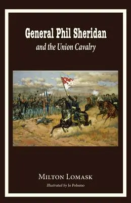 Generalul Phil Sheridan și cavaleria Uniunii - General Phil Sheridan and the Union Cavalry