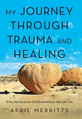 Călătoria mea prin traumă și vindecare: Când (fostul) meu soț narcisist a avut o criză de mijloc de viață - My Journey Through Trauma and Healing: When My Narcissistic (Ex) Husband Had a Mid-Life Crisis