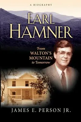 Earl Hamner: De la muntele lui Walton la ziua de mâine - Earl Hamner: From Walton's Mountain to Tomorrow