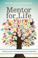 Mentor pentru viață: Găsirea scopului prin discipolat intenționat - Mentor for Life: Finding Purpose Through Intentional Discipleship