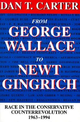 De la George Wallace la Newt Gingrich: Race in the Conservative Counterrevolution, 1963--1994 (revizuită) - From George Wallace to Newt Gingrich: Race in the Conservative Counterrevolution, 1963--1994 (Revised)