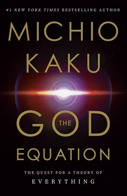 Ecuația lui Dumnezeu: Căutarea unei teorii a întregului - The God Equation: The Quest for a Theory of Everything