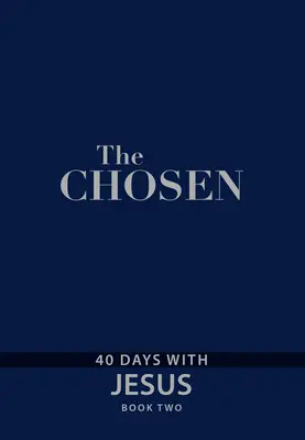 Cei aleși - Cartea a doua: 40 de zile cu Iisus - The Chosen Book Two: 40 Days with Jesus