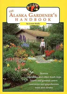 Manualul grădinarului din Alaska - The Alaska Gardener's Handbook