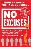 Fără scuze: Cum poți transforma orice loc de muncă într-unul minunat - No Excuses: How You Can Turn Any Workplace Into a Great One