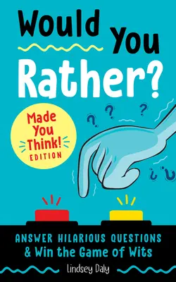 Ai prefera? Te-a făcut să gândești! Edition: Răspunde la întrebări hilare și câștigă jocul de inteligență - Would You Rather? Made You Think! Edition: Answer Hilarious Questions and Win the Game of Wits