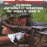Arme automate germane din al Doilea Război Mondial - German Automatic Weapons of World War II