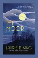 Moor - Un mister captivant pentru Mary Russell și Sherlock Holmes (King Laurie R. (Autor)) - Moor - A captivating mystery for Mary Russell and Sherlock Holmes (King Laurie R. (Author))