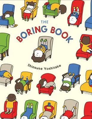 The Boring Book: (Carte pentru copii despre plictiseală, carte ilustrată amuzantă pentru copii, carte de povești pentru școala primară) - The Boring Book: (Childrens Book about Boredom, Funny Kids Picture Book, Early Elementary School Story Book)