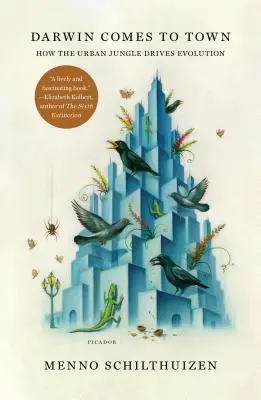Darwin vine în oraș: cum jungla urbană conduce evoluția - Darwin Comes to Town: How the Urban Jungle Drives Evolution