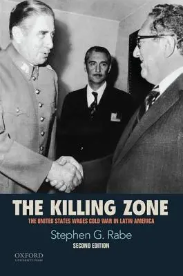 The Killing Zone: Statele Unite poartă războiul rece în America Latină - The Killing Zone: The United States Wages Cold War in Latin America