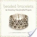 Beaded Bracelets (Brățări din mărgele): 25 Dazzling Handcrafted Projects - Beaded Bracelets: 25 Dazzling Handcrafted Projects
