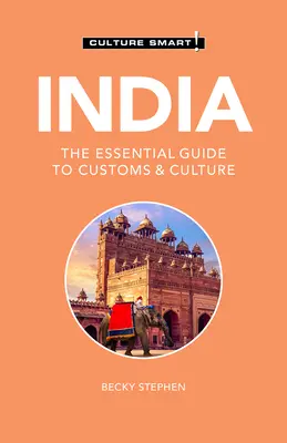 India - Culture Smart!, 109: Ghidul esențial pentru obiceiuri și cultură - India - Culture Smart!, 109: The Essential Guide to Customs & Culture