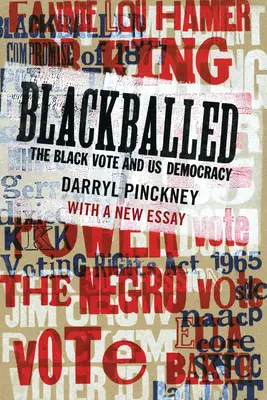 Blackballed: The Black Vote and Us Democracy: Cu un nou eseu - Blackballed: The Black Vote and Us Democracy: With a New Essay