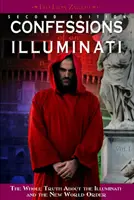 Confesiunile unui Illuminati, volumul I, 1: Întregul adevăr despre Illuminati și Noua Ordine Mondială - Confessions of an Illuminati, Volume I, 1: The Whole Truth about the Illuminati and the New World Order