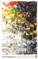 Stuff Matters - Poveștile ciudate ale minunatelor materiale care modelează lumea noastră artificială - Stuff Matters - The Strange Stories of the Marvellous Materials that Shape Our Man-made World