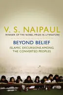 Dincolo de credință - Excursii islamice printre popoarele convertite - Beyond Belief - Islamic Excursions Among the Converted Peoples
