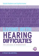 A trăi cu dificultăți de auz: Procesul de abilitare - Living with Hearing Difficulties: The Process of Enablement