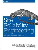 Site Reliability Engineering: Cum rulează Google sistemele de producție - Site Reliability Engineering: How Google Runs Production Systems