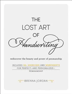 Arta pierdută a scrisului de mână: Redescoperă frumusețea și puterea caligrafiei - The Lost Art of Handwriting: Rediscover the Beauty and Power of Penmanship