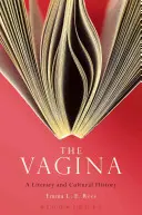 Vaginul: O istorie literară și culturală - The Vagina: A Literary and Cultural History