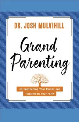 Bunicatul: Consolidarea familiei și transmiterea credinței - Grandparenting: Strengthening Your Family and Passing on Your Faith