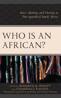 Cine este un african? Rasă, identitate și destin în Africa de Sud post-apartheid - Who Is an African?: Race, Identity, and Destiny in Post-apartheid South Africa