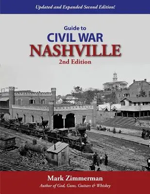 Ghid pentru Nashville în timpul Războiului Civil (ediția a 2-a) - Guide to Civil War Nashville (2nd Edition)
