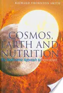 Cosmos, Pământ și Nutriție: Abordarea biodinamică a agriculturii - Cosmos, Earth, and Nutrition: The Biodynamic Approach to Agriculture
