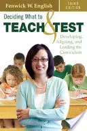 Decidând ce să predați și să testați: Dezvoltarea, alinierea și conducerea curriculumului - Deciding What to Teach & Test: Developing, Aligning, and Leading the Curriculum