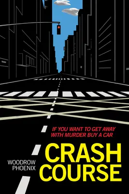 Crash Course: Dacă vrei să scapi nepedepsit de crimă, cumpără o mașină - Crash Course: If You Want to Get Away with Murder Buy a Car