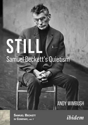 Still: Quietismul lui Samuel Beckett - Still: Samuel Beckett's Quietism