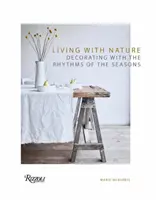 Trăind cu natura: Decorarea cu ritmul anotimpurilor - Living with Nature: Decorating with the Rhythms of the Seasons