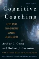 Coaching cognitiv: Dezvoltarea liderilor și cursanților autodirecționați, ediția a 3-a - Cognitive Coaching: Developing Self-Directed Leaders and Learners, 3rd Edition