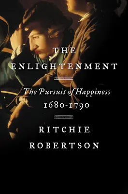 The Enlightenment: Căutarea fericirii, 1680-1790 - The Enlightenment: The Pursuit of Happiness, 1680-1790