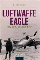 Vulturul Luftwaffe: De la Me109 la Me262 - Luftwaffe Eagle: From the Me109 to the Me262